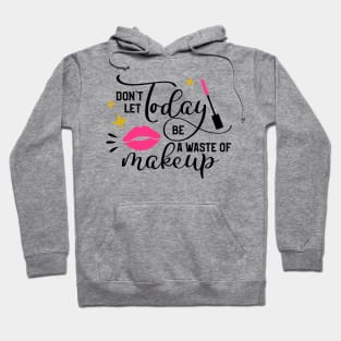 Waste Of Makeup Hoodie